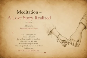 Vintage feature image for Meditation – A Love Story Realized, a spiritual love poem by Dhrutikanta Sahoo exploring meditation, surrender, and love.